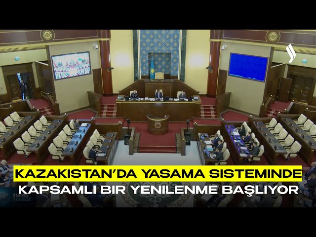 Kazakistan’da yasama sisteminde kapsamlı bir yenilenme başlıyor