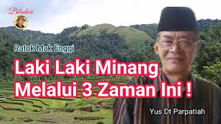 Download lagu Tahukah Anda, Bahwa Laki laki Minang Melalui 3 Zaman Ini . Yus Dt Parpatiah mp3