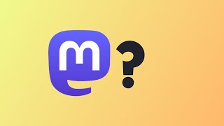 What Is Mastodon & How To Make It Better?