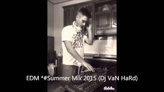 EDM *#Summer Mix* 2015 (Dj VaN HaRd)