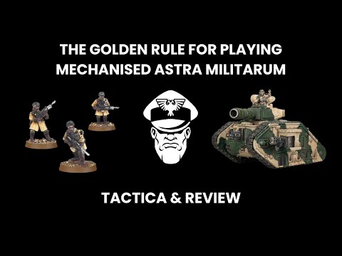 The Golden Rule For Playing Mechanised Astra Militarum! - 9th Ed. Warhammer 40,000