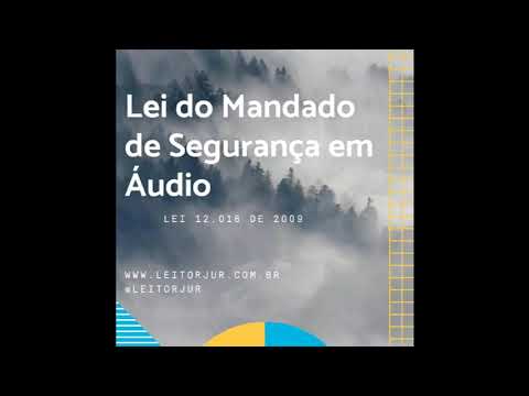 Lei do  Mandado de Segurança em Áudio  12.016 de 2009 - Leitorjur.