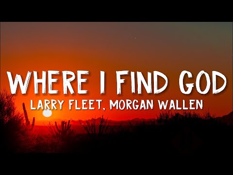 Larry Fleet - Where I Find God (Lyrics)(feat. Morgan Wallen)