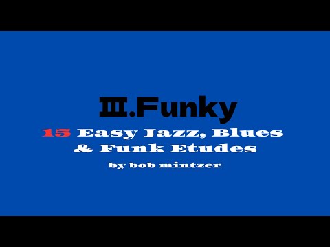 Ⅲ.Funky - from 15 Easy Jazz, Blues  & Funk Etudes by Bob Mintzer