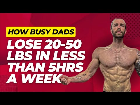 HOW BUSY AF DADS LOSE 50LBS+ AND BUILD MUSCLE IN LESS THAN 5 HOURS A WEEK