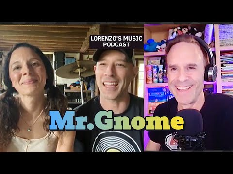 Mr. Gnome - Music, Art, and Family - Lorenzo's Music Podcast