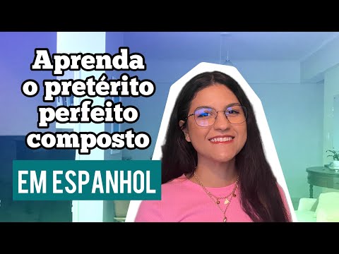 Aprenda o pretérito perfeito composto (PRETÉRITO PERFECTO) em espanhol