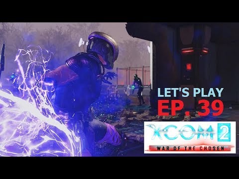 XCOM 2 - War of the Chosen - Ep. 39: Return to Sender
