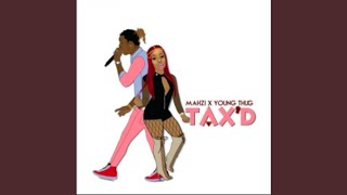 Tax&#39;d ft. Young Thug