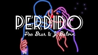 Poo Bear - Perdido ft. J. Balvin (Letra)