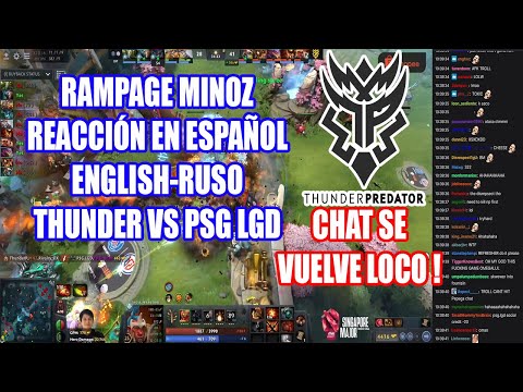 REACCIÓN DIFEFERENTES IDIOMAS (RAMPAGE MINOZ) ! THUNDER VS PSG  LGD SINGAPORE MAJOR