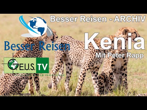 Besser Reisen - Kenia mit Peter Rapp & Edith Späll