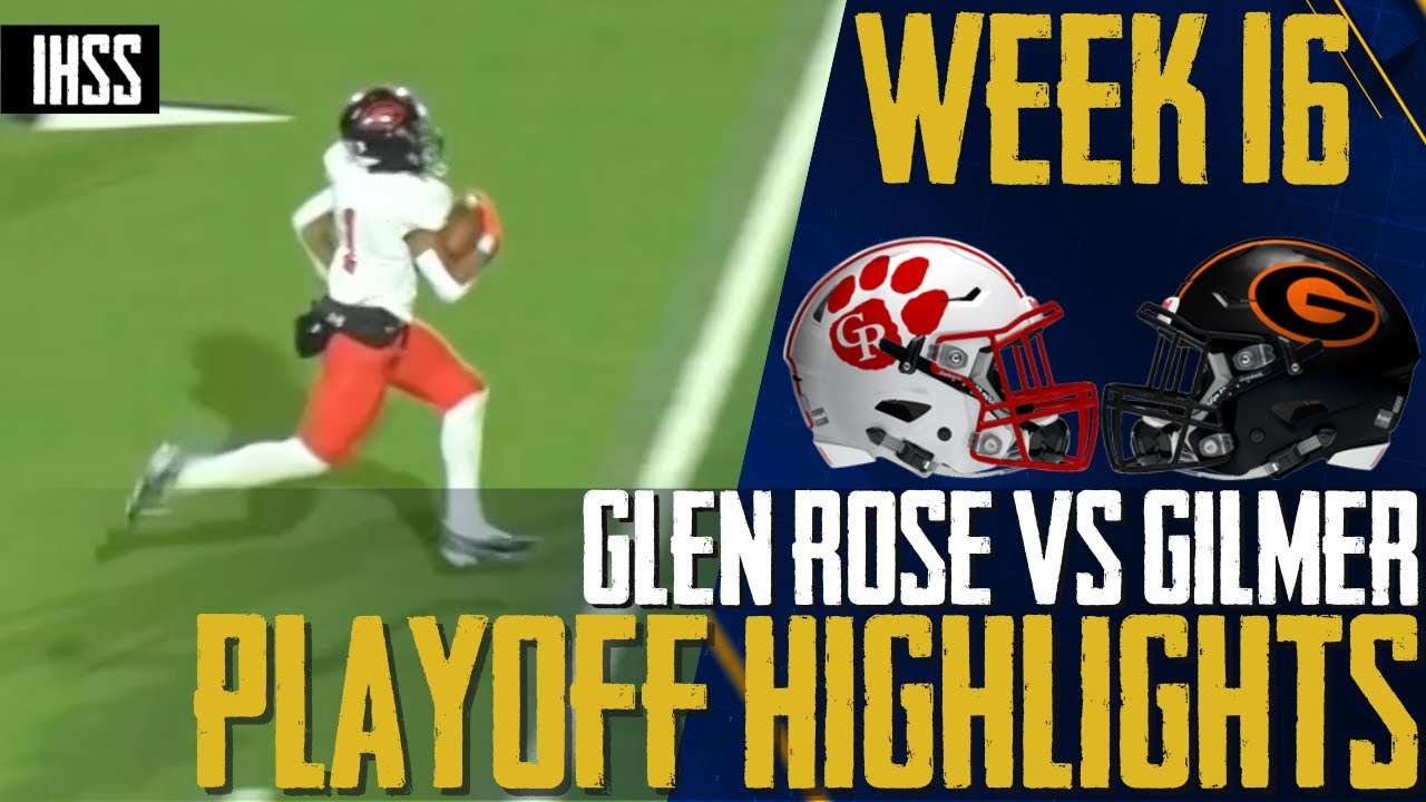Glen Rose vs Gilmer - 2023 Week 16 Football Highlights