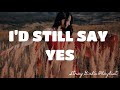 I’D STILL SAY YES - KLYMAXX  |LYRICS