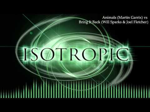Animals(Martin Garrix) vs Bring It Back(Will Sparks & Joel Fletcher) - Mashup
