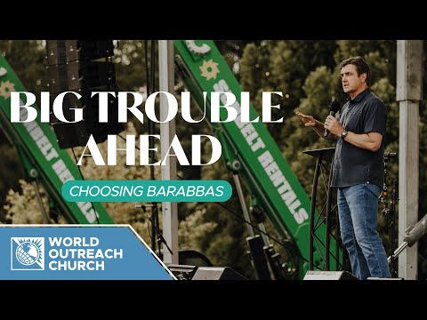 Big Trouble Ahead: Choosing Barabbas