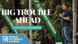 Big Trouble Ahead: Choosing Barabbas