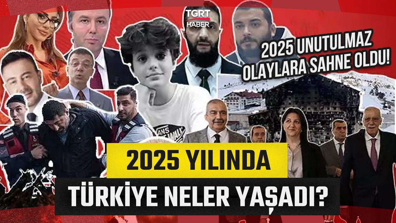 Türkiye'de 2025'te Neler Oldu? İşte 1 Yılın Özeti!