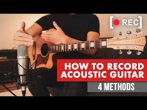 How To Record Acoustic Guitar 🎸🔴 4 Step-By-Step Methods