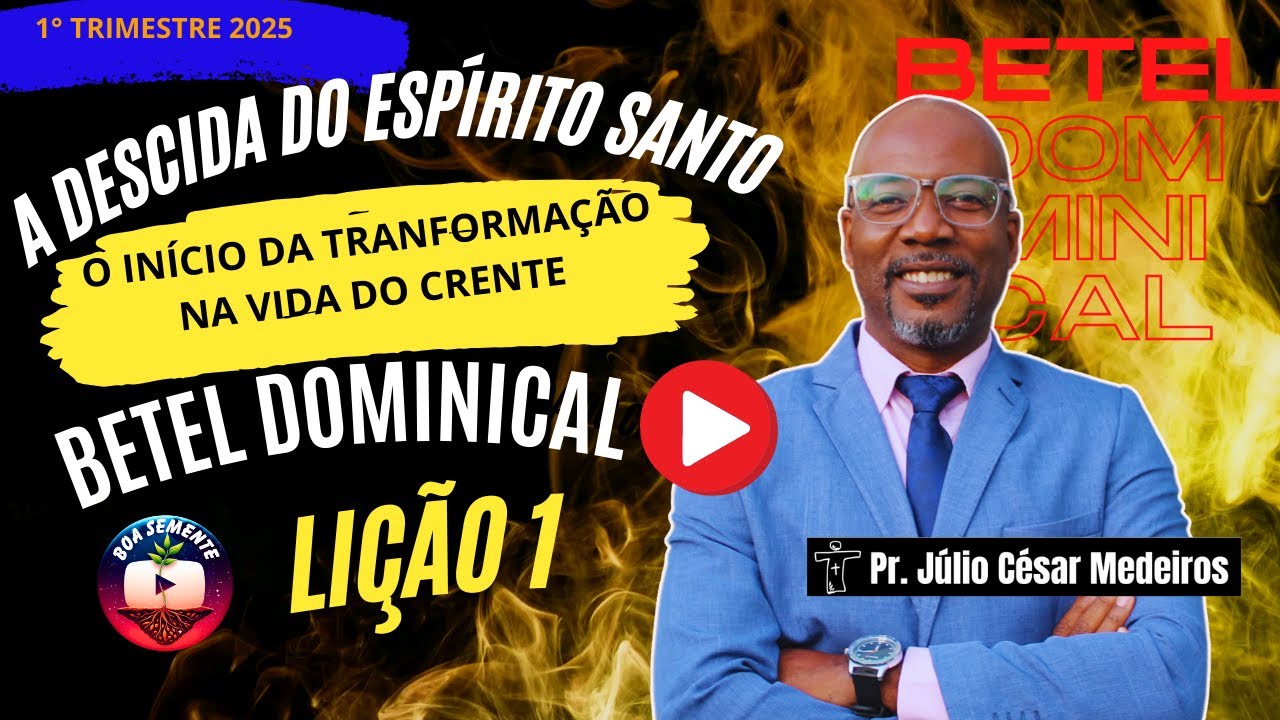 Lição 1  A Descida do Espírito Santo  O Início de Uma Transformação na vida do crente - Betel 2025