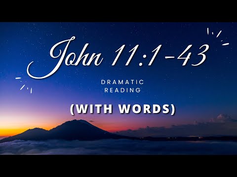 John 11:1-43 - Dramatic Reading - With Words