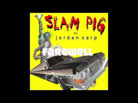 Jordan Carp - Farewell - Slam Pig
