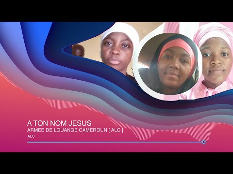 ARMEE DE LOUANGE CAMEROUN [ ALC ]... A TON NOM JESUS... +237 670479574 /+237690714113 /+237670479663