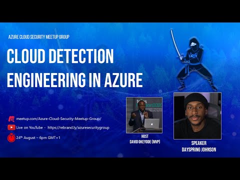 Azure Cloud Security Meetup: Cloud Detection Engineering In Azure by Abisola Dayspring (Day) Johnson