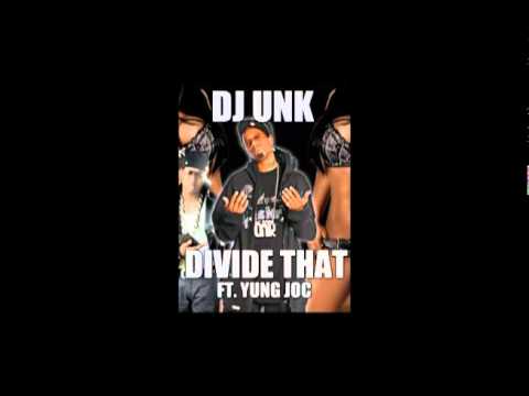 DJ Unk - Divide That ft. Yung Joc