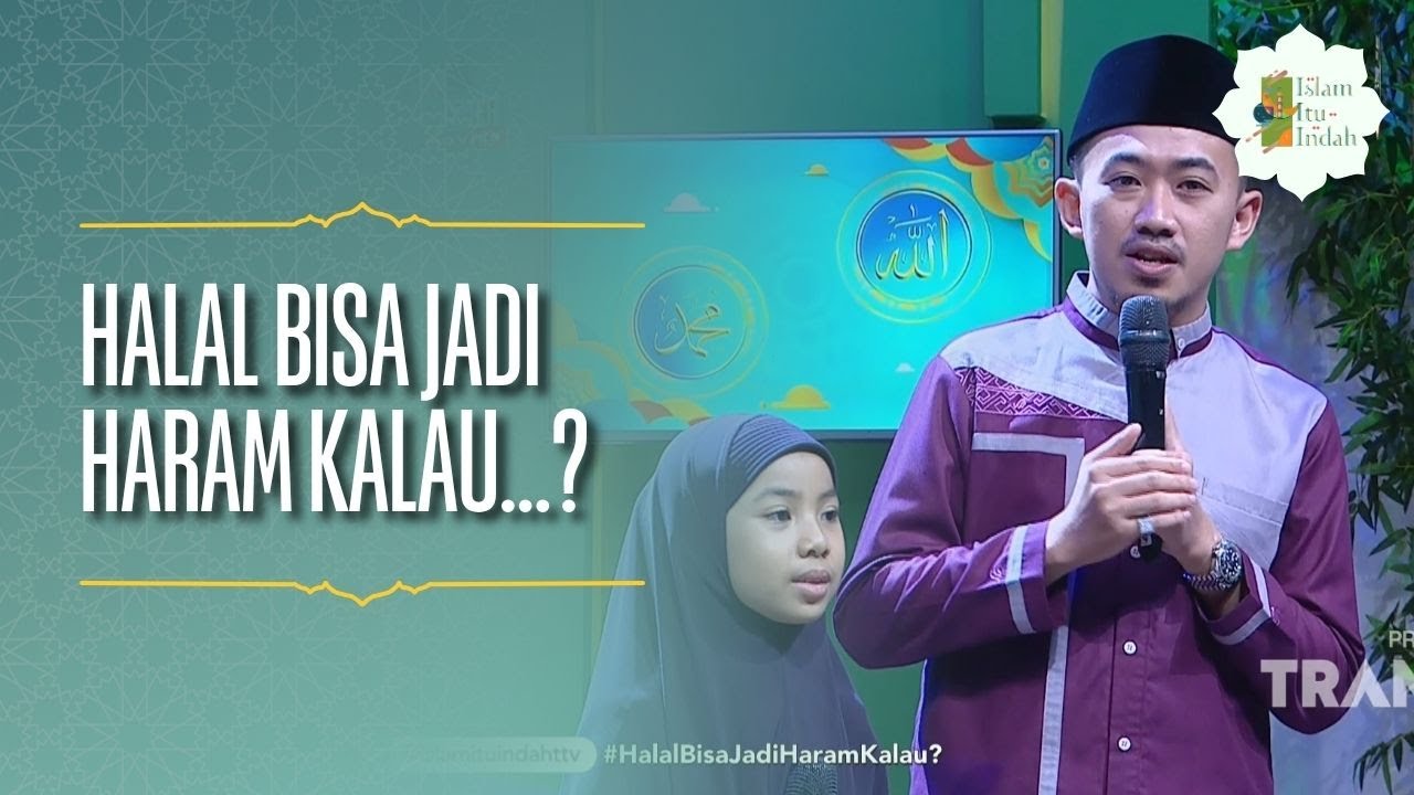 Halal Bisa Jadi Haram Kalau…? - ISLAM ITU INDAH (16/03/26) P3