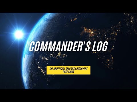Commander’s Log | Star Trek Discovery Post Show, S3E1 “That Hope Is You Part 1”