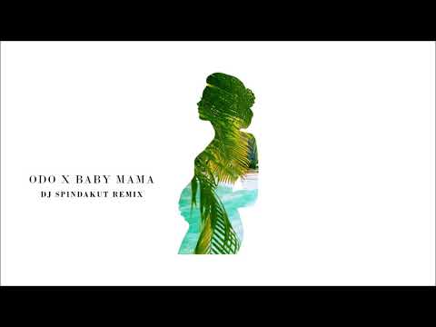 DJ SPINDAKUT - ODO X BABYMAMA REMIX