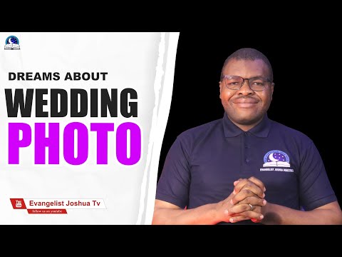 Dreams About Wedding Photos II Interpretation from EvangelistJoshua