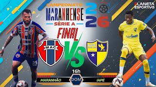 AO VIVO MARANHÃO X IAPE | IDA DA FINAL DO CAMPEONATO MARANHENSE - 22/02/2026