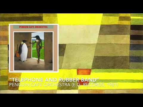 Feats of Klee 6 | TELEPHONE AND RUBBER BAND by Penguin Cafe Orchestra