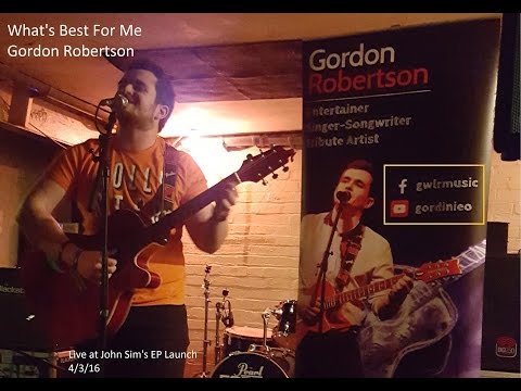 What's Best For Me - Gordon Robertson - Original Song