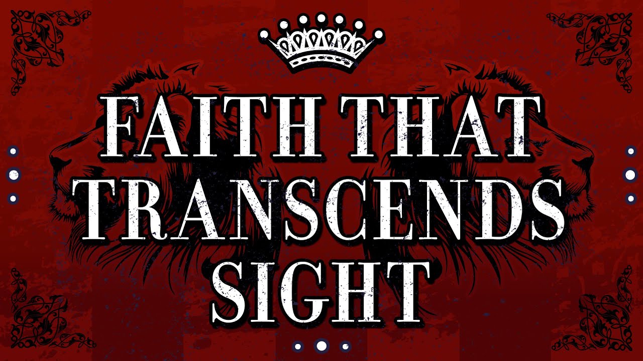 Faith That Transcends Sight