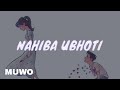 NAHIBA UBHOTI - Full Lyrical Version | Tanmoy Saikia & STANNiUM  | MUWO