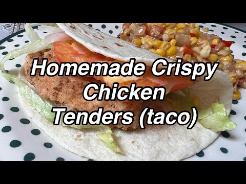 Homemade Crispy Chicken Tenders ( Tacos) / Twisted Mikes