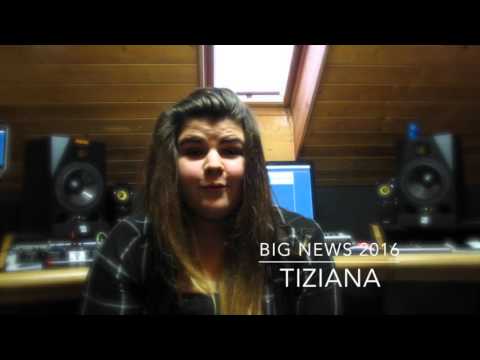 TIZIANA-BIG NEWS 2016