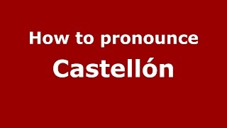 How to pronounce Castell&oacute;n