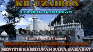 Download lagu Kisah para sahabat Rasulallah Saw.Ceramah KH UZAIRON.HD mp3