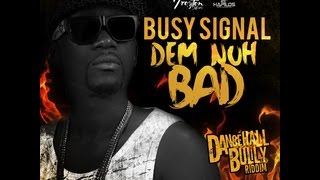 Busy Signal - Dem Nuh Bad (Raw) (Dancehall Bully Riddim) September 2016