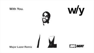 With You. - Ghost (feat. Vince Staples) [Major Lazer Remix]