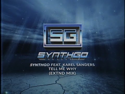 Synthgo Feat.Karel Sanders - Tell Me Why (Extnd Mix)