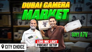 DUBAI CAMERA MARKET | CHEAPEST SONY CAMERA IN DUBAI, SONY A7 V, LENS , PODCAST SETUP
