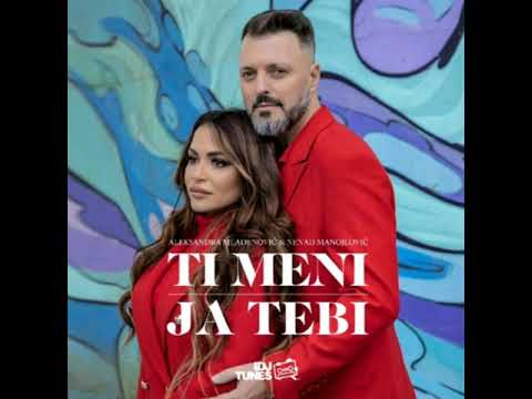 Aleksandra Mladenovic i Nenad Manojlovic TI MENI JA TEBI