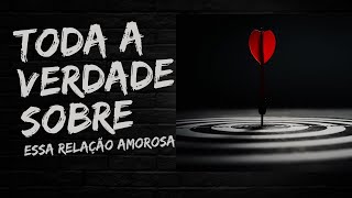 Toda a Verdade sobre seu Relacionamento