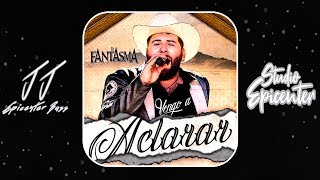 El Fantasma - Vengo a Aclarar |EPICENTER BASS