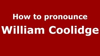 How to pronounce William Coolidge